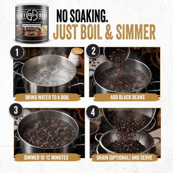 How to cook Ready Hour Quick-Cook Black Beans — boil water, add black beans, simmer 10-12 minutes, drain and serve, no soaking required